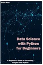 Пол, Брайан Наука о данных с Python для начинающих: руководство для начинающих