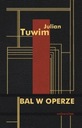БАЛ ДЖУЛИАНА ТУВИМА В ОПЕРЕ