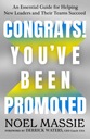 Congrats! Youve Been Promoted: An Essential Guide for Helping New Leaders a