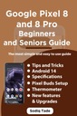 Руководство по Google Pixel 8 и 8 Pro для начинающих и пожилых людей: самое простое и