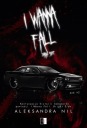 I Wanna Fall - Dark Side - Die. Volume 2 by Alexandra Nile DESCRIPTION