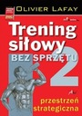 СИЛОВЫЕ ТРЕНИРОВКИ БЕЗ СНАРЯЖЕНИЯ ТОМ 2 2015, ОЛИВЬЕ ЛАФЕ.
