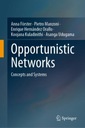 Opportunistic Networks: Concepts and Systems ANNA FORSTER