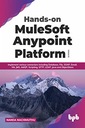 Начимуту, Нанда. Практическое руководство по платформе MuleSoft Anypoint, том 3: реализация v