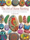 Art of Stone Painting: 30 Designs to Spark Your Creativity F. BAC