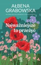 САМОЕ ВАЖНОЕ – ПОЗНАКОМИТЬСЯ С ГРАБОВСКОЙ АЛБЕНОЙ КСИНЖКОЙ