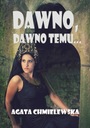 DAWNO, DAWNO TEMU... AGATA CHMIELEWSKA EBOOK