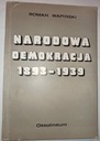 НАЦИОНАЛЬНАЯ ДЕМОКРАТИЯ 1893-1939 Роман Вапинский