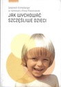 Jak wychować szczęśliwe dzieci Anna Mieszczanek, Wojciech Eichelberger 2012