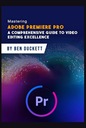 Освоение Adobe Premiere Pro: подробное руководство по редактированию видео