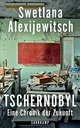 Tschernobyl SVETLANA ALEXIEVICH