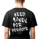 Pánske tričko pre mládež T-Shirt Need Money for Porsche PREMIUM EAN (GTIN) 5905258005256