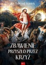 СПАСЕНИЕ ПРИШЛО ЧЕРЕЗ КРЕСТ, о. ЭДВАРД СТАНЕК