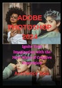 Сэм, Aesthetics ADOBE PHOTOSHOP 2024: Разожгите свое воображение с помощью следующего
