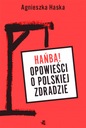 HAŃBA OPOPWIEŚCI O POLSKIEJ ZDRADZIE HASKA