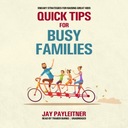 Quick Tips for Busy Families - Payleitner, Jay