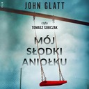 MÓJ SŁODKI ANIOŁKU JOHN GLATT AUDIOBOOK