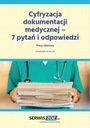 CYFRYZACJA DOKUMENTACJI MEDYCZNEJ – 7 PYTAŃ I ODPOWIEDZI PRACA ZBI.. EBOOK
