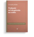 Свобода от эгоцентризма - Тимоти Келлер
