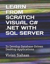 Сиахаан, Вивиан УЗНАЙТЕ С НУЛЯ VISUAL C# .NET С SQL SERVER: для развития