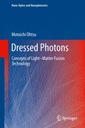 Dressed Photons: Concepts of Light-Matter Fusion Technology MOTOICHI OHTSU