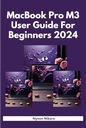 Руководство пользователя MacBook Pro M3 для начинающих, 2024 г.: полное руководство, шаг за шагом