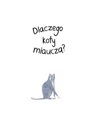 Książka: Dlaczego koty miauczą? Nośnik książka papierowa