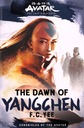 AVATAR, THE LAST AIRBENDER: THE DAWN OF YANGCHEN (CHRONICLES OF THE AVATAR