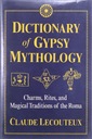 DICTIONARY OF GYPSY MYTHOLOGY: CHARMS, RITES, AND