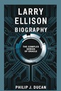 Ducan, Philip J. Larry Ellison Biography: The Complex Genius of Oracle