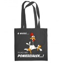 TORBA ŚMIESZNA PREZENT TYLKO NIE PONIEDZIAŁEK