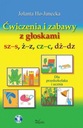ĆWICZENIA I ZABAWY Z GŁOSKAMI SZ–S, Ż–Z, .. EBOOK