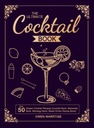 The Ultimate Cocktail Book: Over 50 Classic Cocktail Recipes (Cocktail