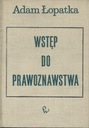 WSTĘP DO PRAWOZNAWSTWA - ADAM ŁOPATKA