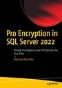 Макгиффен, Мэтью Про Шифрование в SQL Server 2022: Обеспечьте самый высокий уровень шифрования