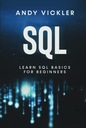 Vickler, Andy SQL: Learn SQL Basics For Beginners