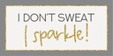 Магнит I Don't Sweat I Sparkle Табличка IB Laursen.