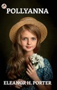 Pollyanna - Porter, Eleanor H.