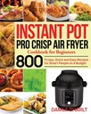 Instant Pot Pro Crisp Air Fryer Cookbook for Beginners DAMLA ZHARLT