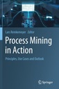 Process Mining in Action: Principles, Use Cases and Outlook PRACA ZBIOROWA