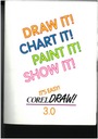 DRAW IT! CHART IT! PAINT IT! SHOW IT! CORELDRAW! 3
