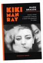 Kiki Man Ray. Sztuka, miłość i rywalizacja w Paryżu w latach dwudziestych X Autor Mark Braude