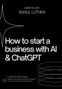 Luthra, Mr Rahul How to start a Business with AI & ChatGPT: Starting a new