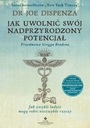 JAK UWOLNIĆ SWÓJ NADPRZYRODZONY POTENCJAŁ - dr Joe Dispenza