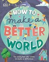 How to Make a Better World by Keilly Swift