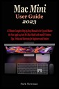 Newman, Park Mac Mini User Guide 2023: The Concise Step By Step Manual To Q