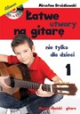 Łatwe utwory na gitarę nie tylko dla dzieci 1