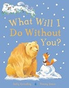What Will I Do Without You by Sally Grindley