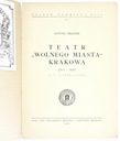 TEATR &quot;WOLNEGO MIASTA&quot; KRAKOWA - ANTONI BRAYER Wydawnictwo Towarzystwo Miłośników Historii i Zabytków Krakowa