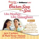 Chicken Soup for the Soul: Like Mother, Like Daugh